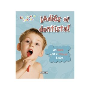 LIBRO ADIÓS AL DENTISTA EL CUERPO HUMANO TODOLIBRO