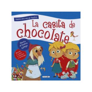 LIBRO LA CASITA DE CHOCOLATE HABIA UNA VEZ UN TEAT